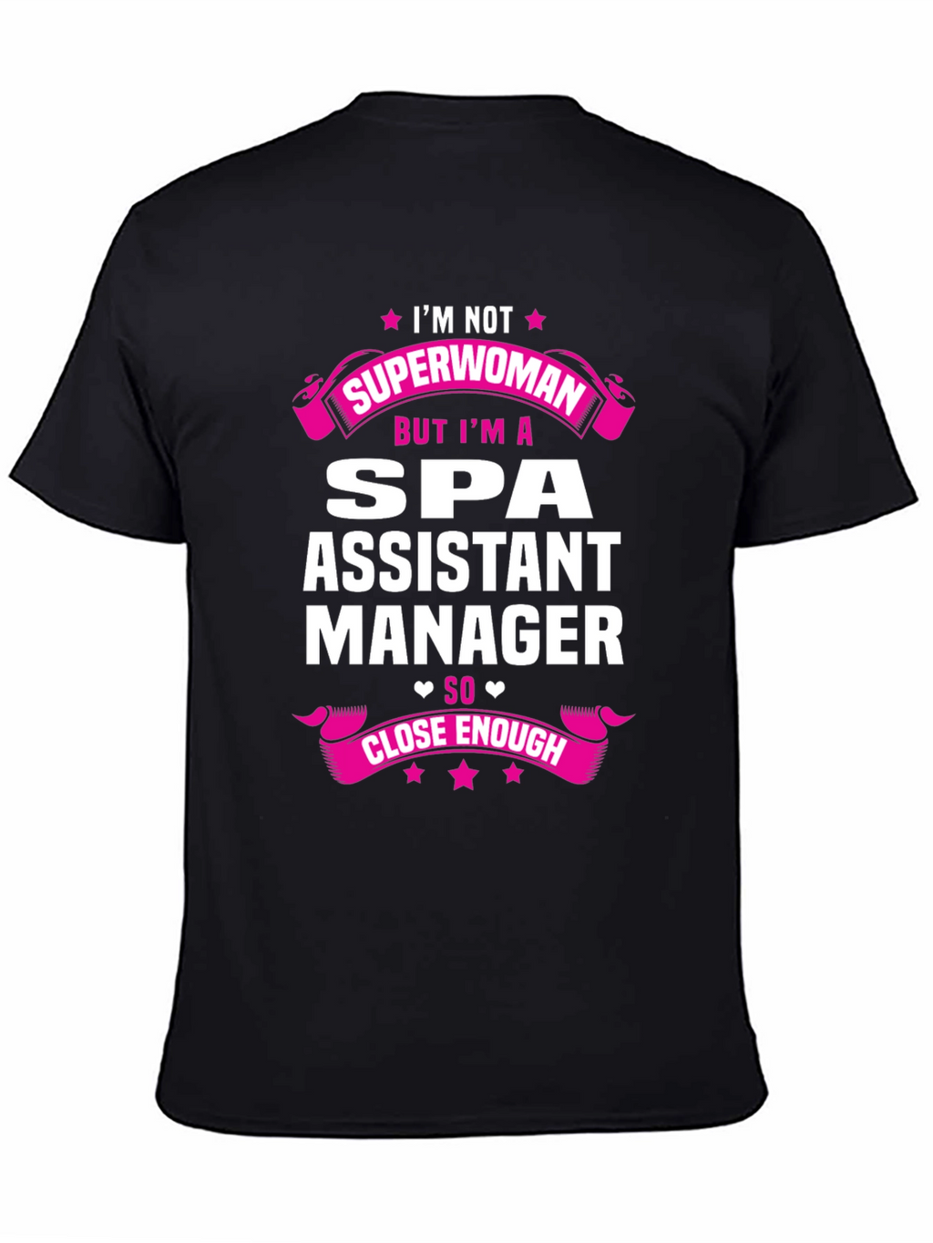 Spa Assistant Manager T-Shirt - Superwoman Close Enough