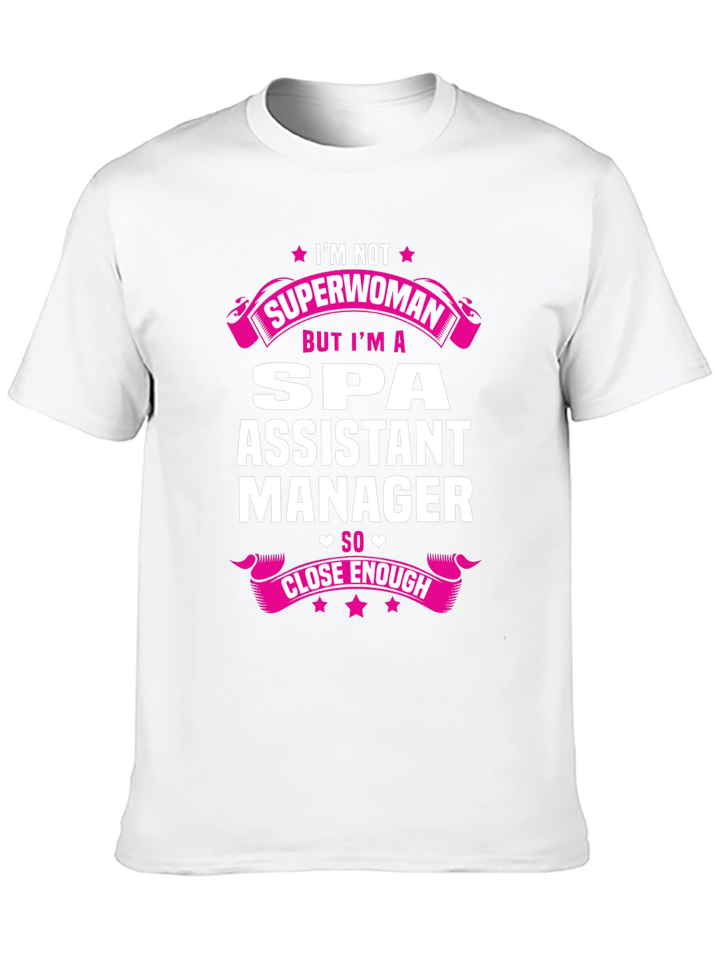 Spa Assistant Manager T-Shirt - Superwoman Close Enough