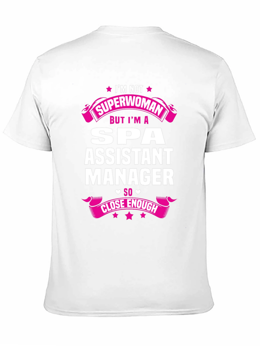 Spa Assistant Manager T-Shirt - Superwoman Close Enough