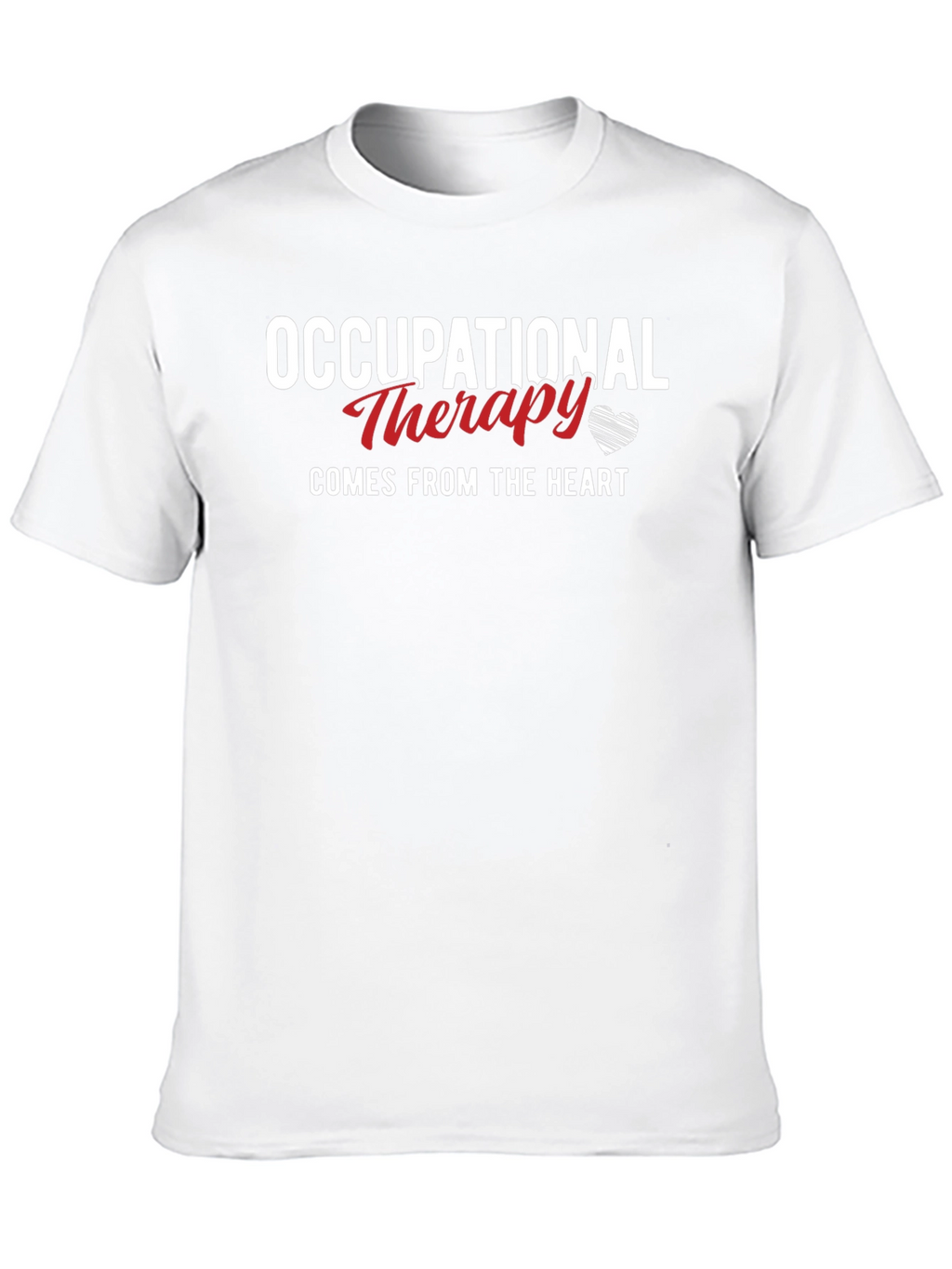 Occupational Therapy T-Shirt - Comes From The Heart