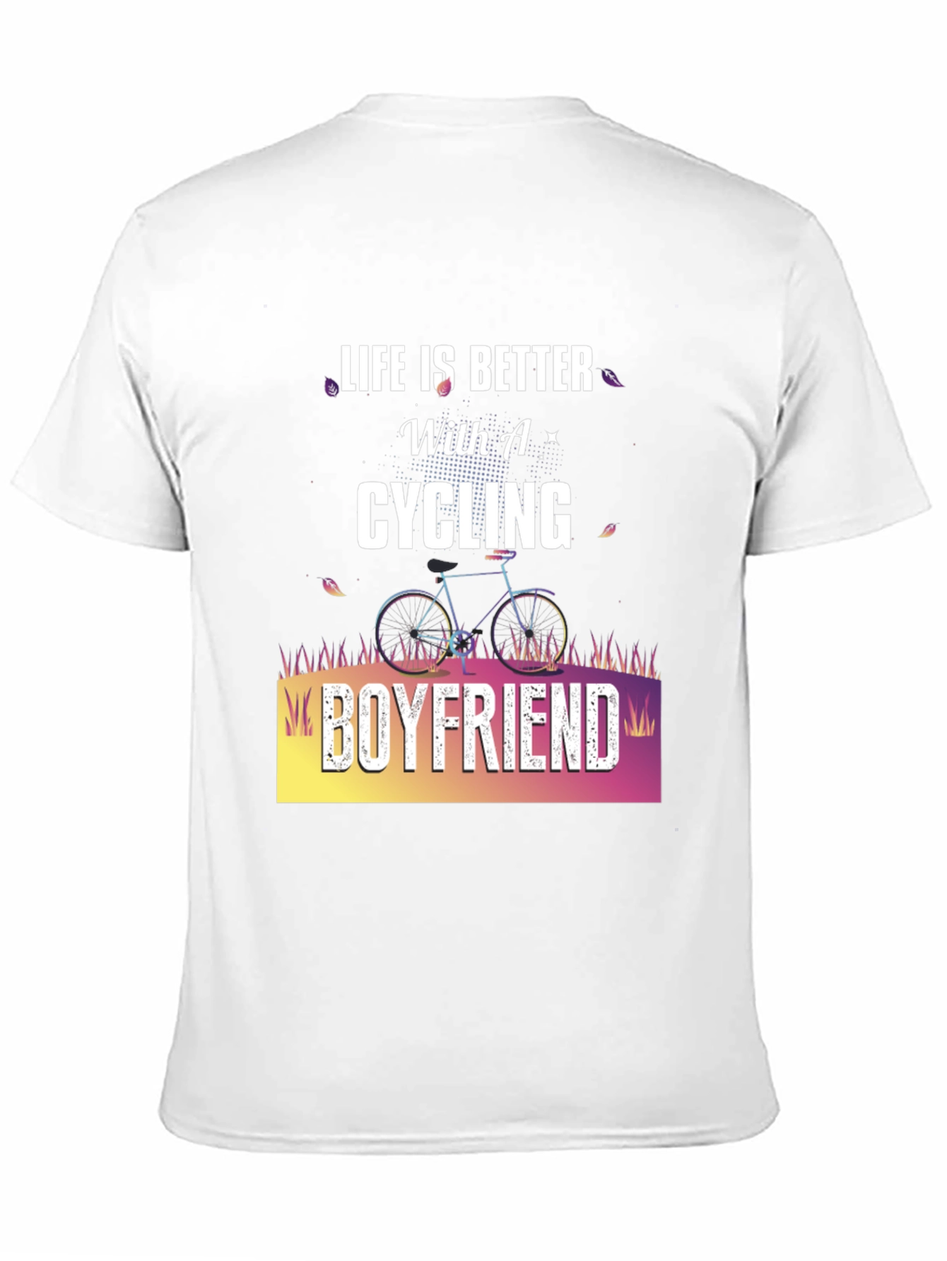 Cycling Boyfriend Graphic T-Shirt - Life is Better!