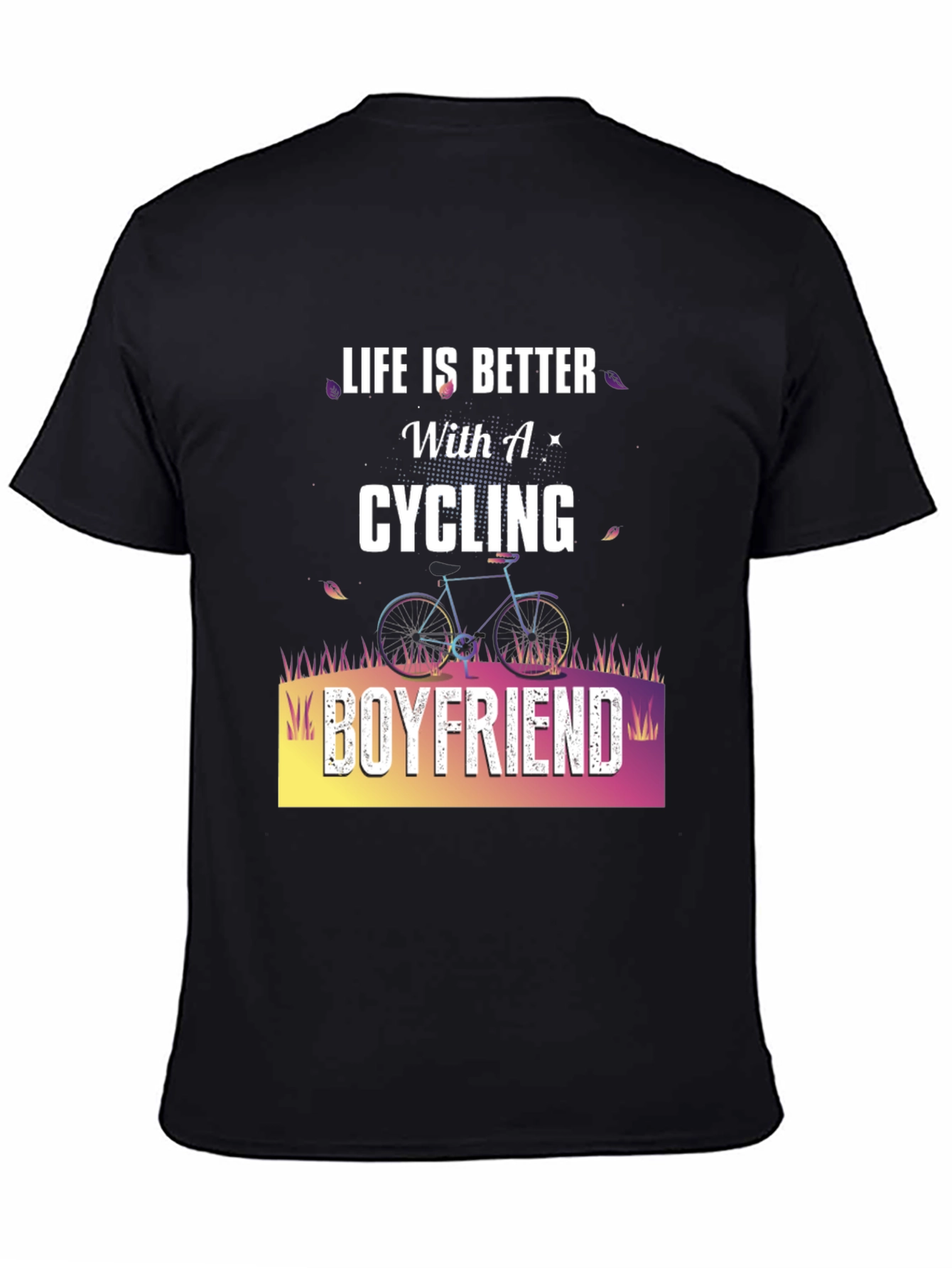 Cycling Boyfriend Graphic T-Shirt - Life is Better!