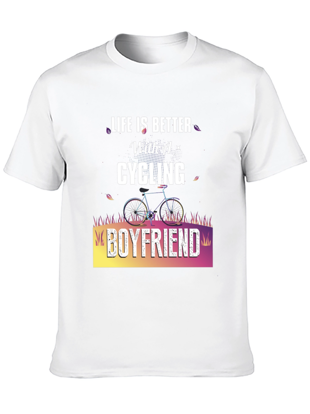 Cycling Boyfriend Graphic T-Shirt - Life is Better!