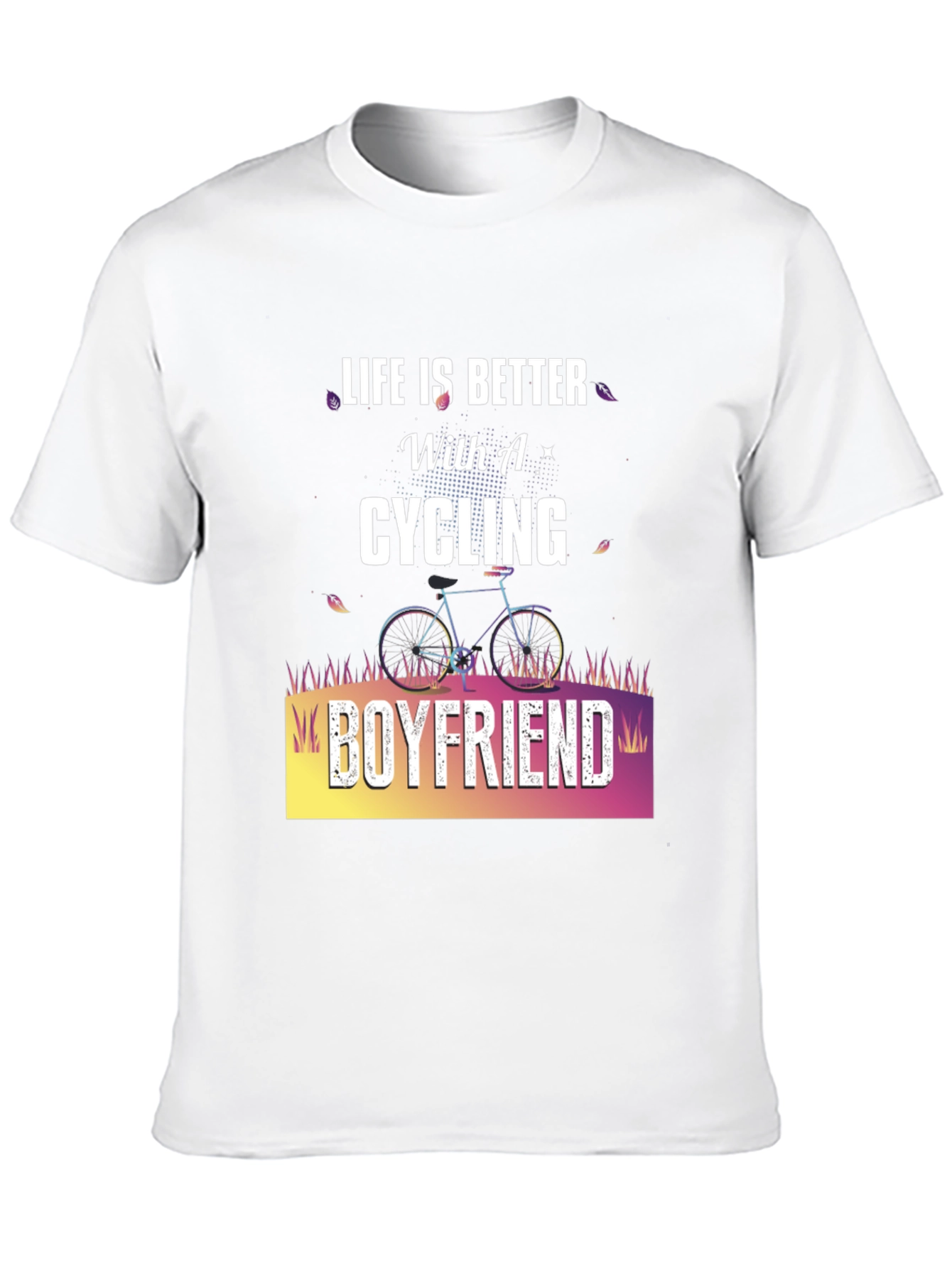 Cycling Boyfriend Graphic T-Shirt - Life is Better!