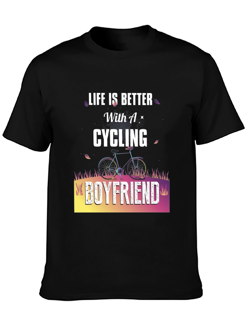 Cycling Boyfriend Graphic T-Shirt - Life is Better!