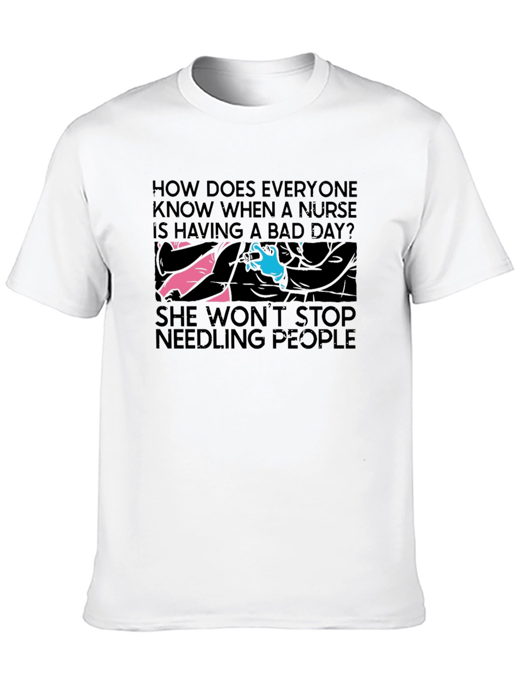 Nurse Bad Day T-Shirt - Funny Nursing Humor