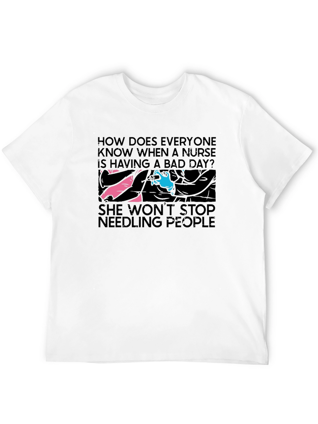 Nurse Bad Day T-Shirt - Funny Nursing Humor