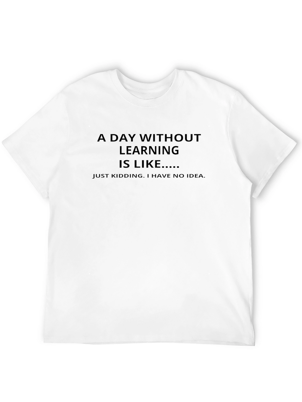 Humorous Day Without Learning Black T-Shirt