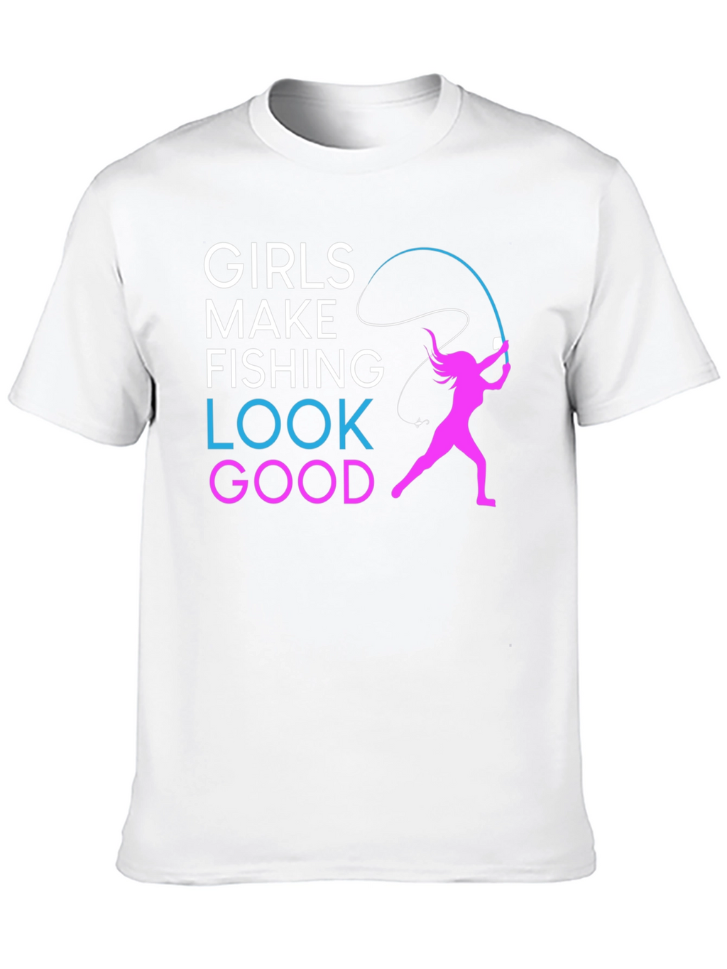 Girls Make Fishing Look Good T-Shirt