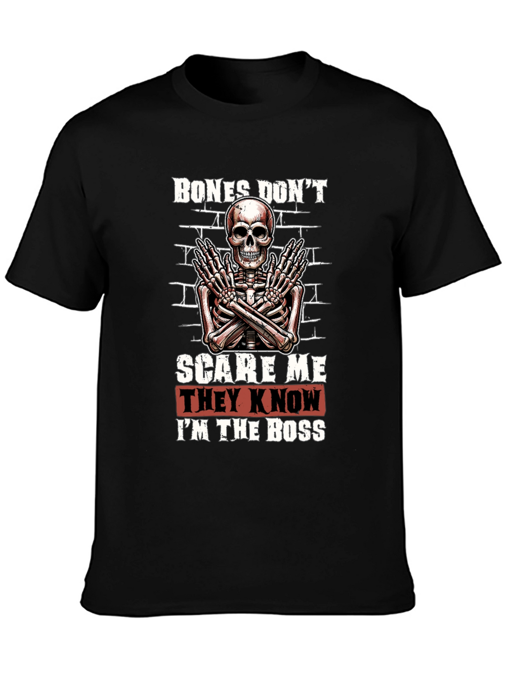 Bones Dont Scare Me T-Shirt