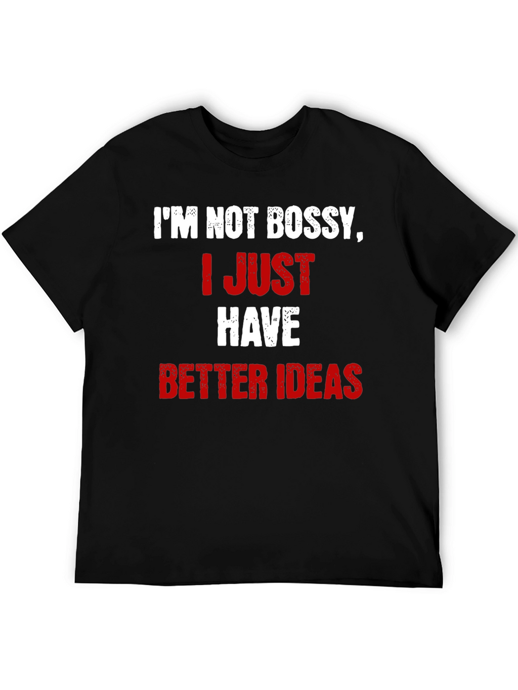 Funny Im Not Bossy Better Ideas Graphic T-Shirt