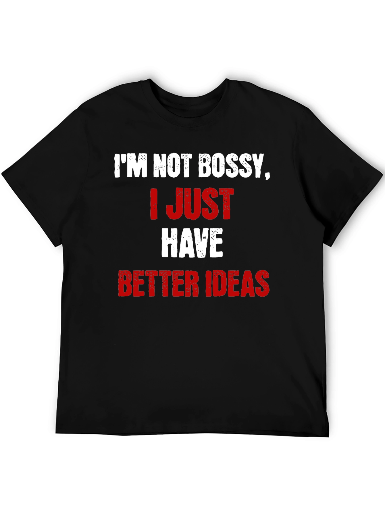 Funny Im Not Bossy Better Ideas Graphic T-Shirt