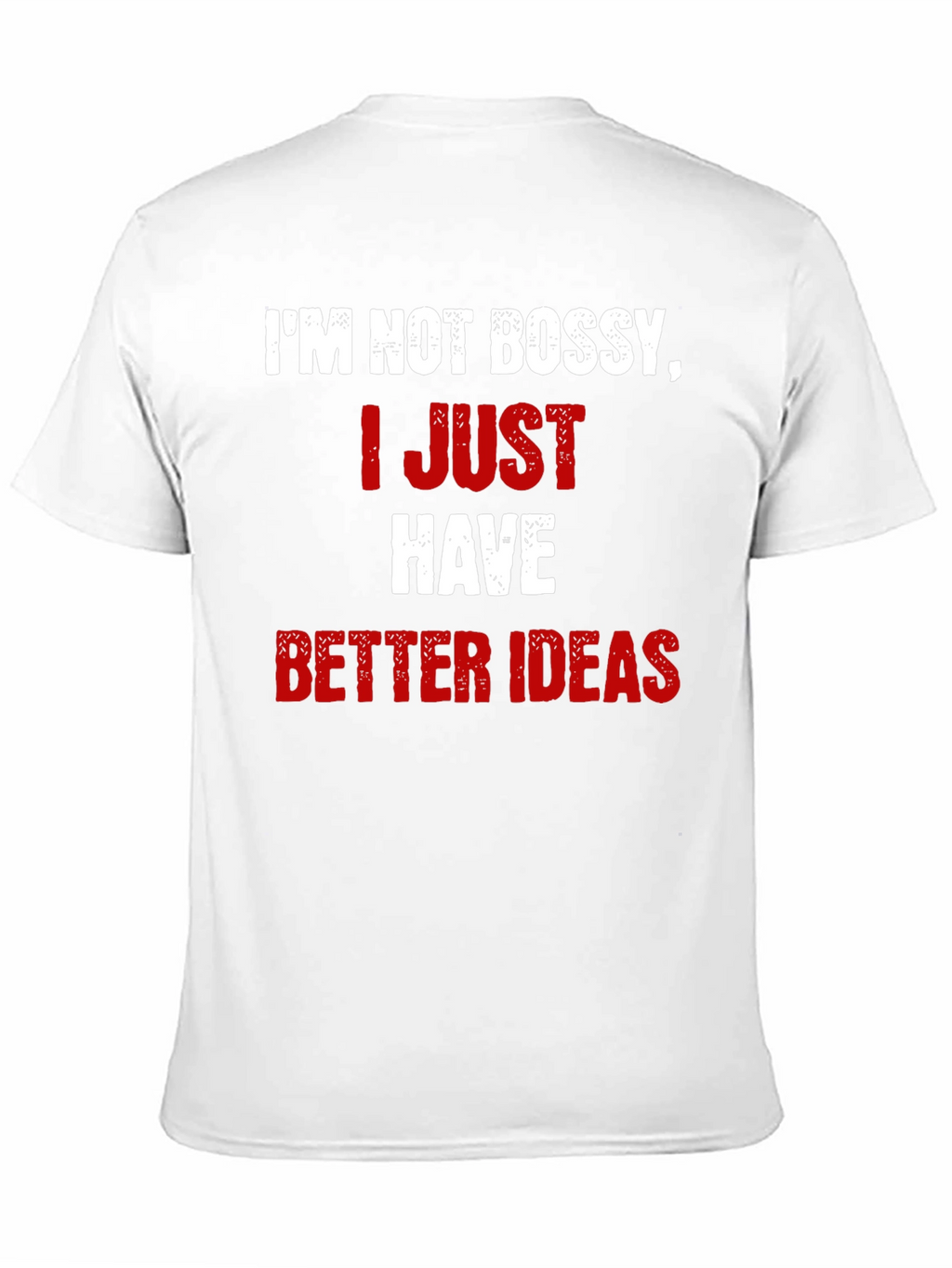 Funny Im Not Bossy Better Ideas Graphic T-Shirt