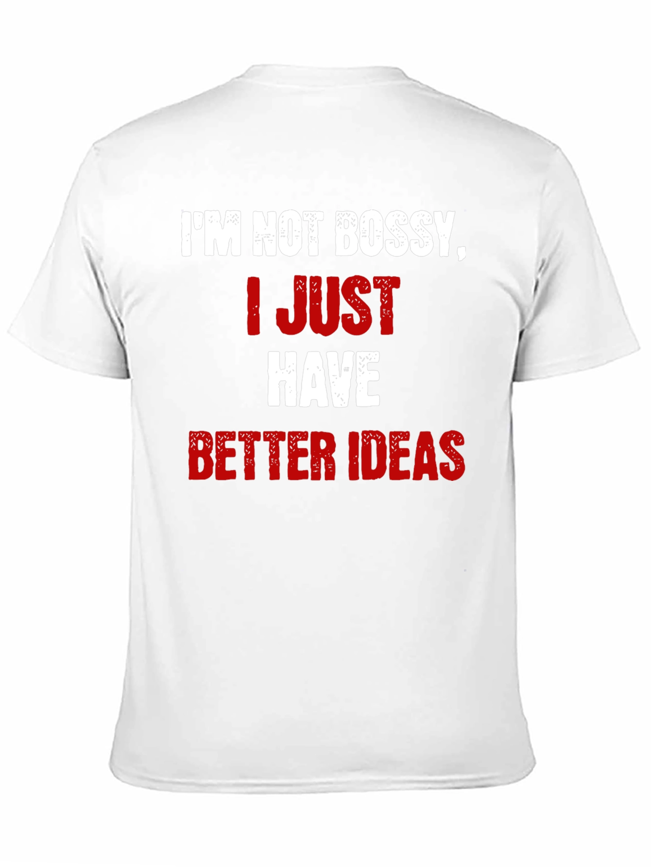 Funny Im Not Bossy Better Ideas Graphic T-Shirt