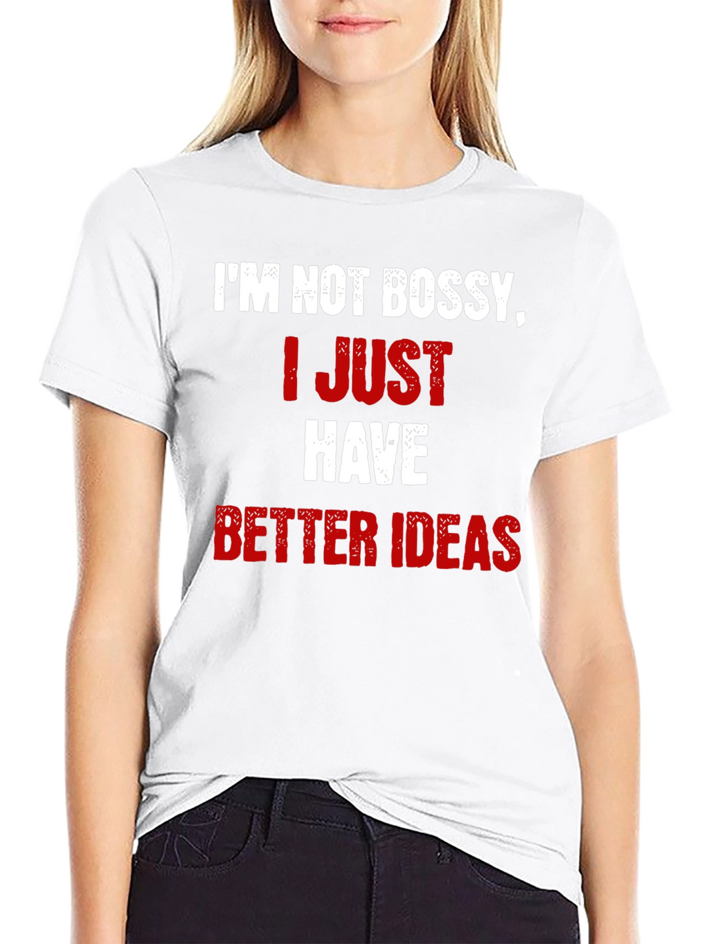 Funny Im Not Bossy Better Ideas Graphic T-Shirt