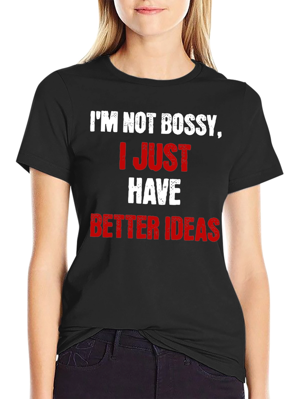 Funny Im Not Bossy Better Ideas Graphic T-Shirt