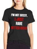 Funny Im Not Bossy Better Ideas Graphic T-Shirt
