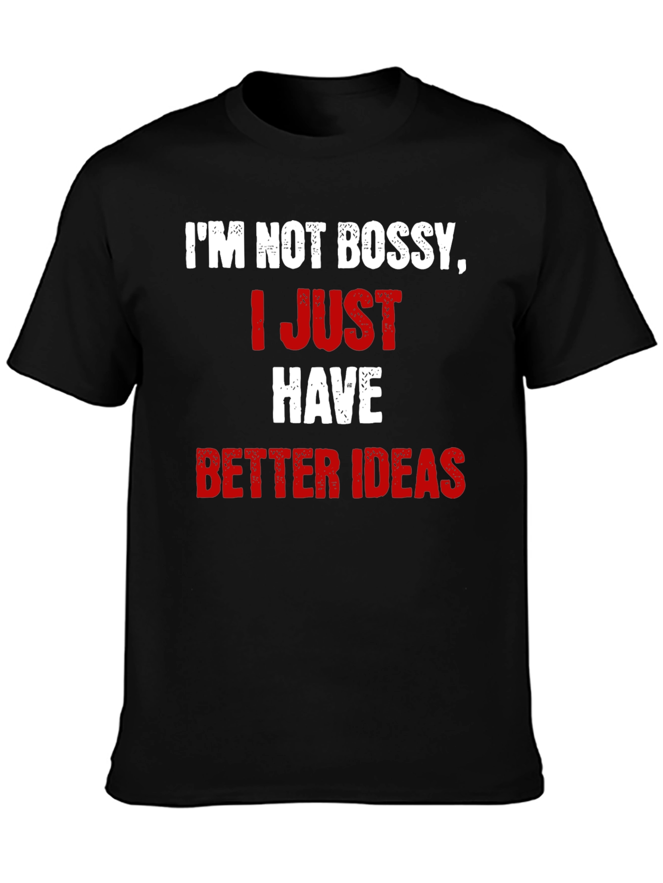 Funny Im Not Bossy Better Ideas Graphic T-Shirt
