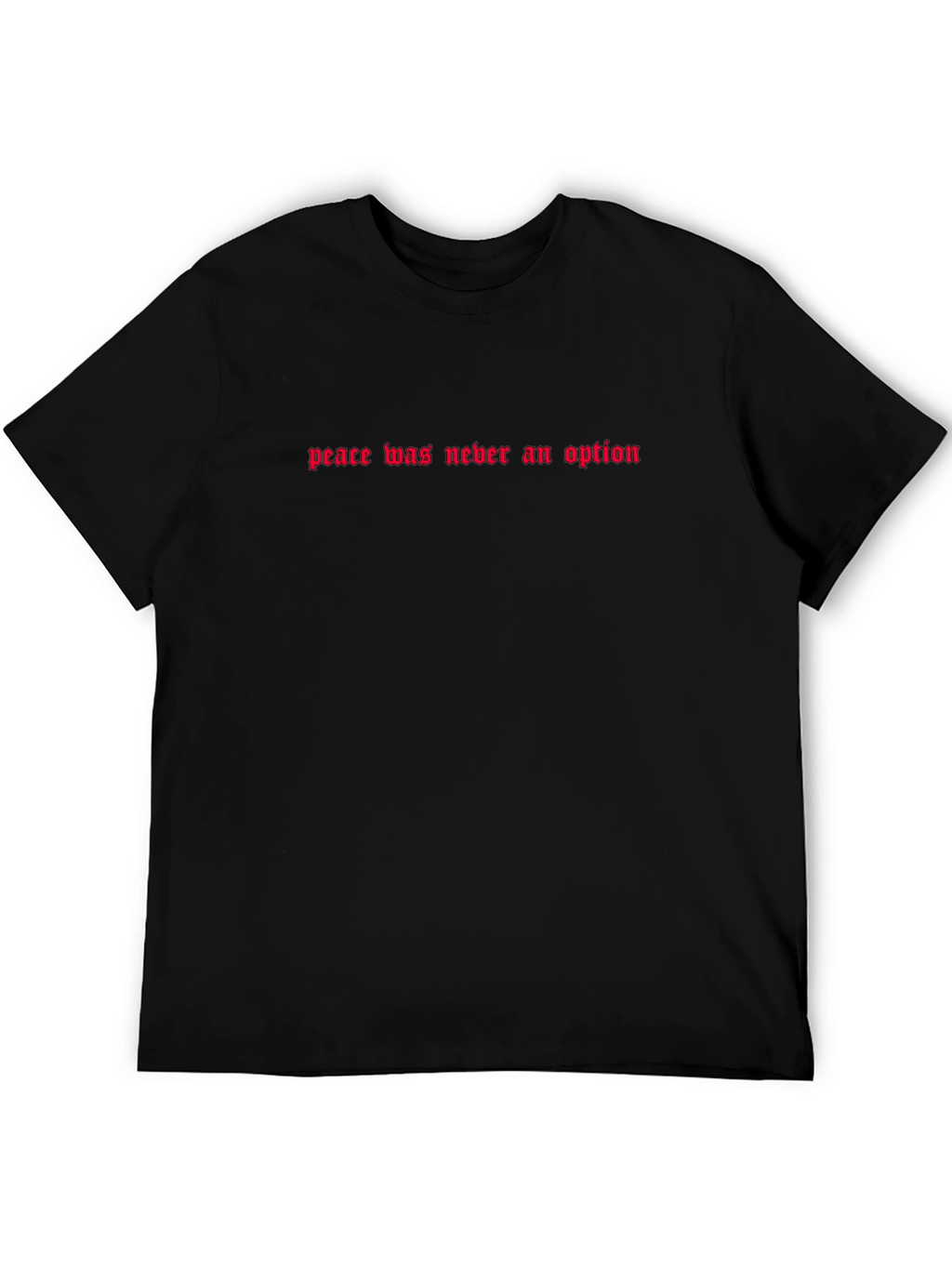 Peace Was Never an Option Black T-Shirt