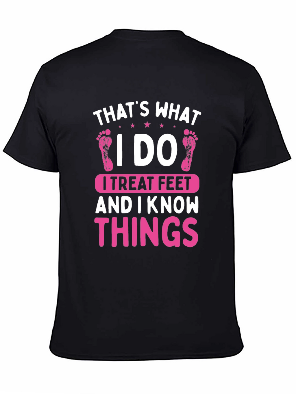 I Treat Feet T-Shirt - Funny Podiatrist Tee