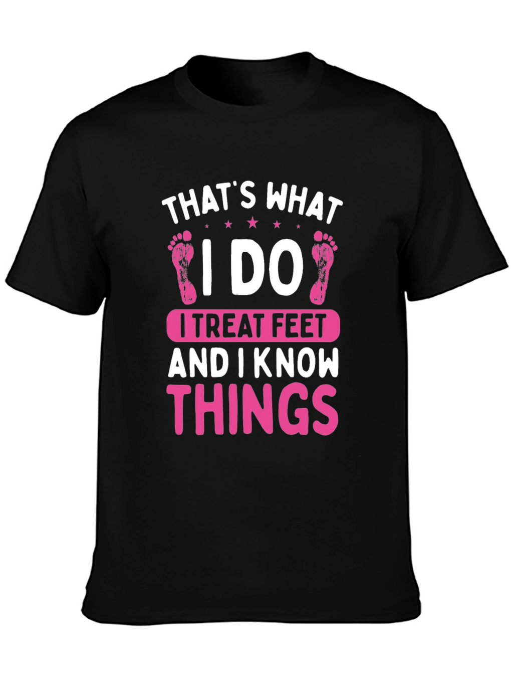 I Treat Feet T-Shirt - Funny Podiatrist Tee