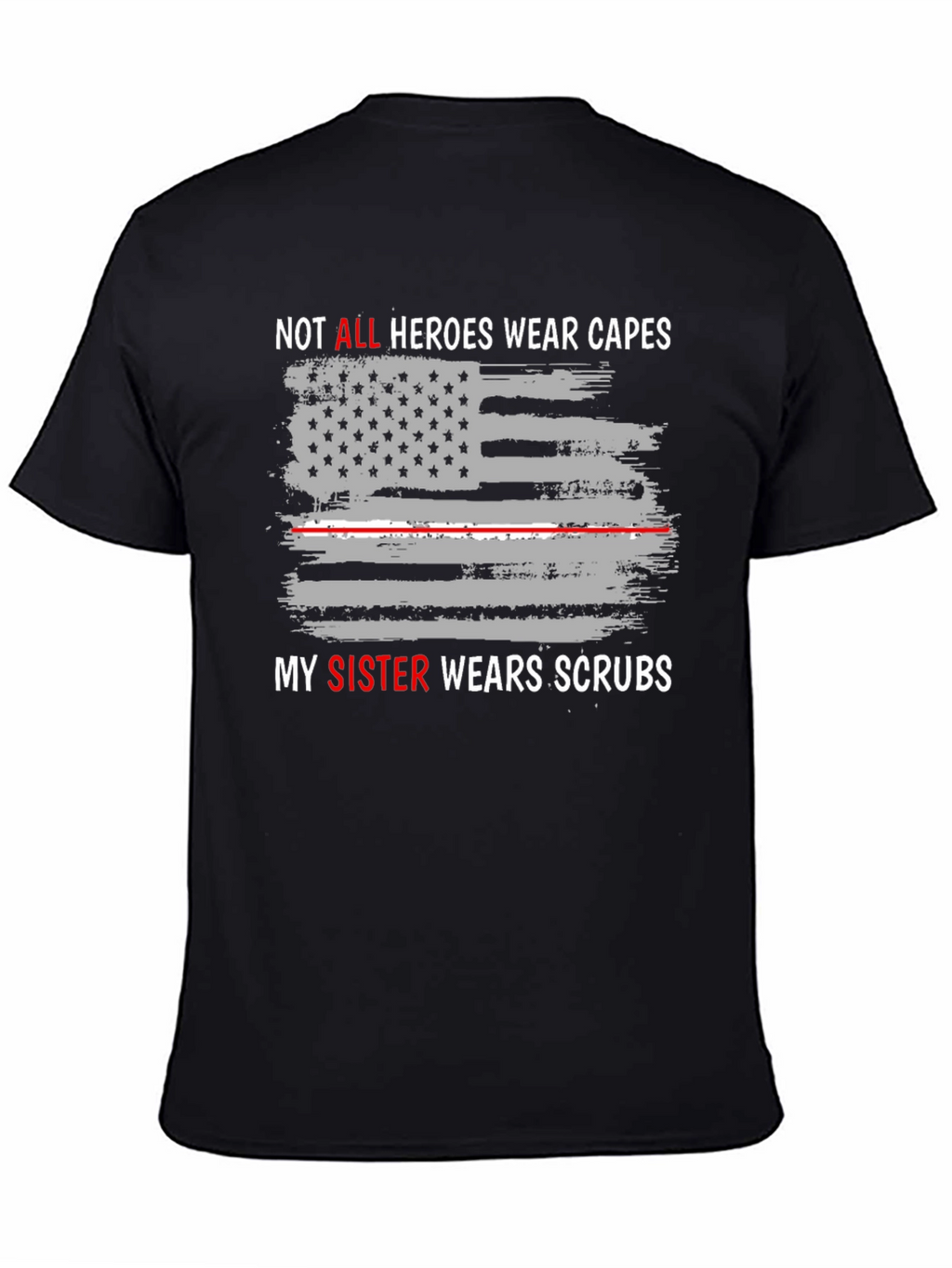 Heroes Wear Scrubs Tee - Sister Nurse Tribute