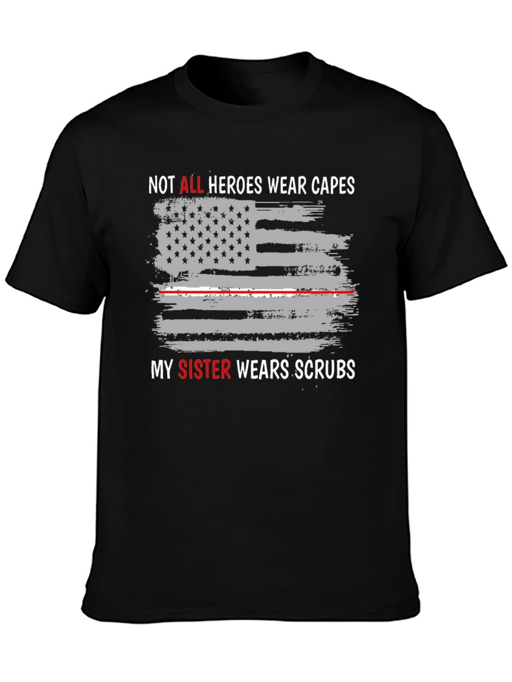 Heroes Wear Scrubs Tee - Sister Nurse Tribute