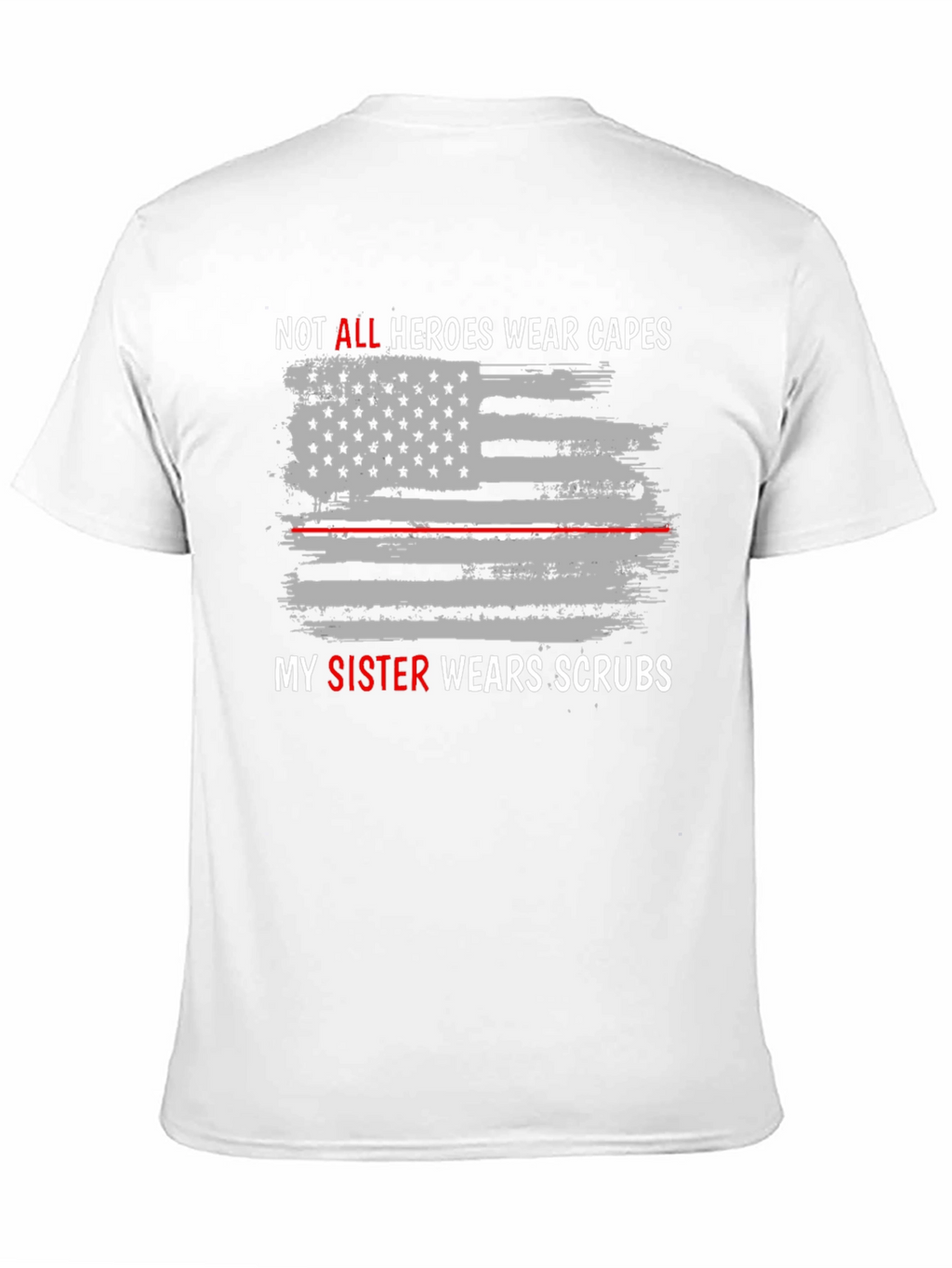 Heroes Wear Scrubs Tee - Sister Nurse Tribute