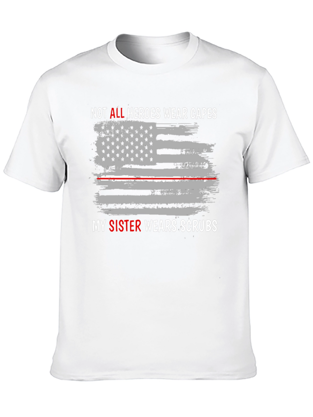 Heroes Wear Scrubs Tee - Sister Nurse Tribute