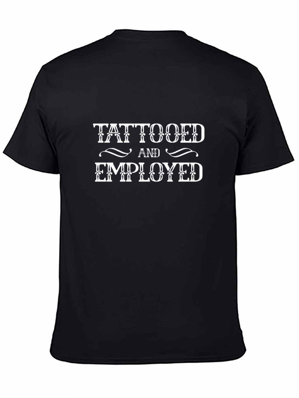 Tattooed and Employed Black T-Shirt