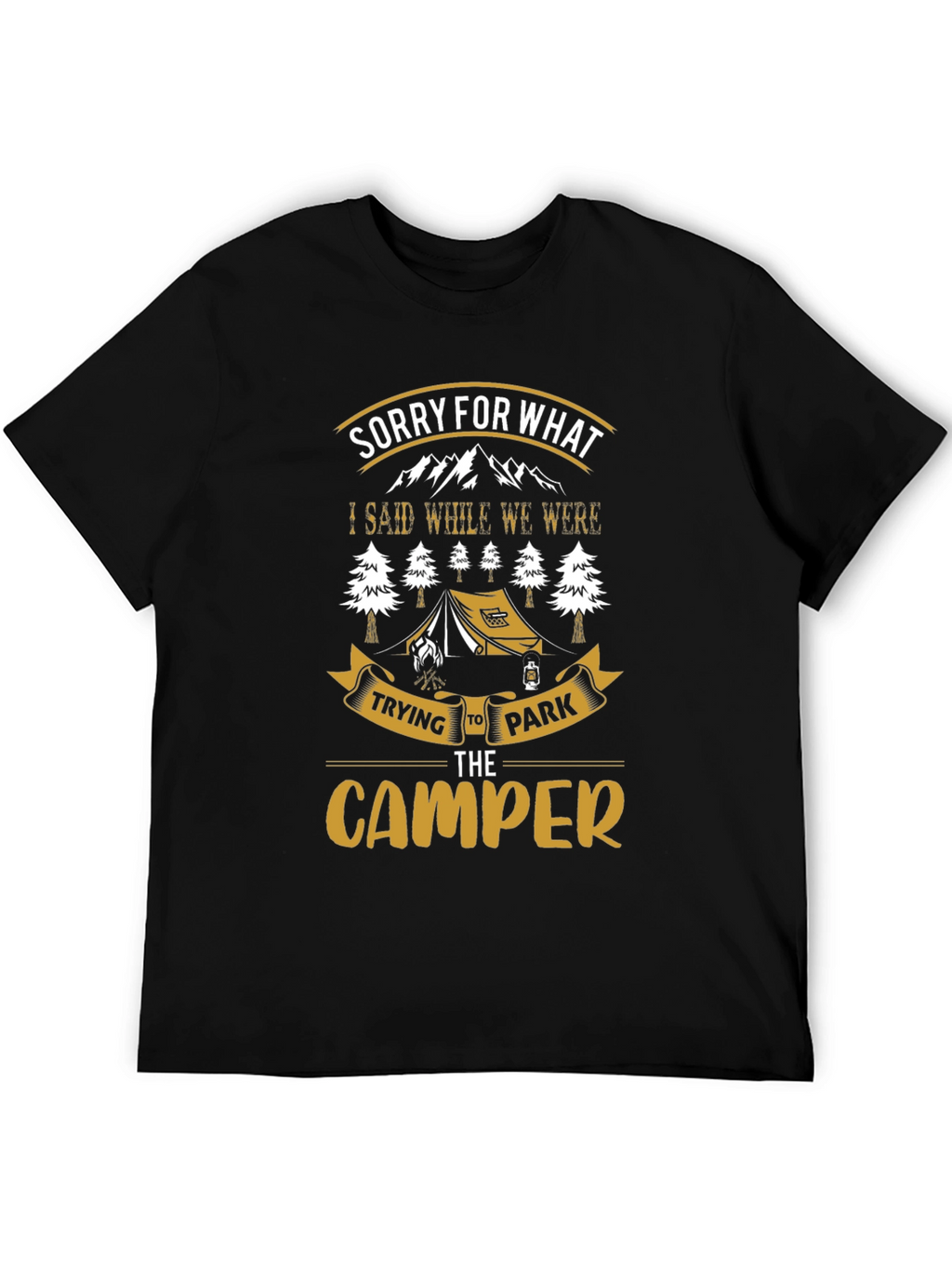 Sorry For What I Said Camping T-Shirt