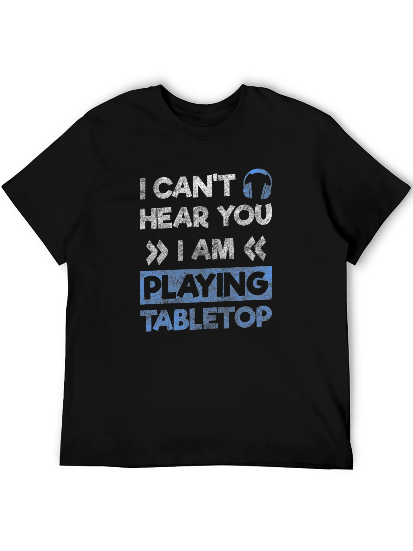 I Cant Hear You Tabletop Gaming T-Shirt