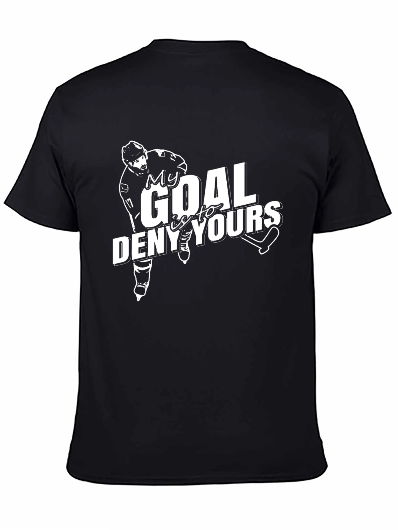 Hockey Goalie T-Shirt: My Goal Is To Deny Yours