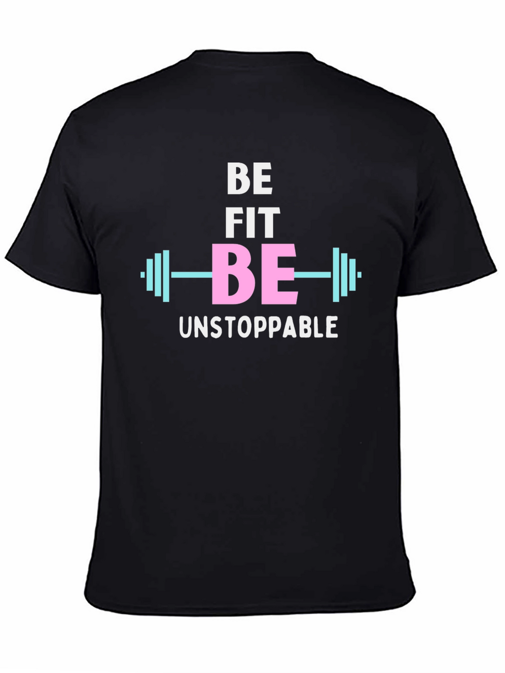Be Fit Be Unstoppable Graphic Tee