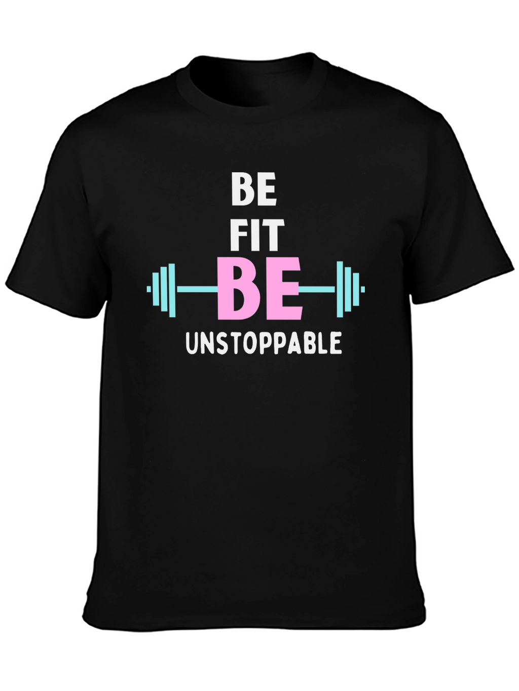 Be Fit Be Unstoppable Graphic Tee