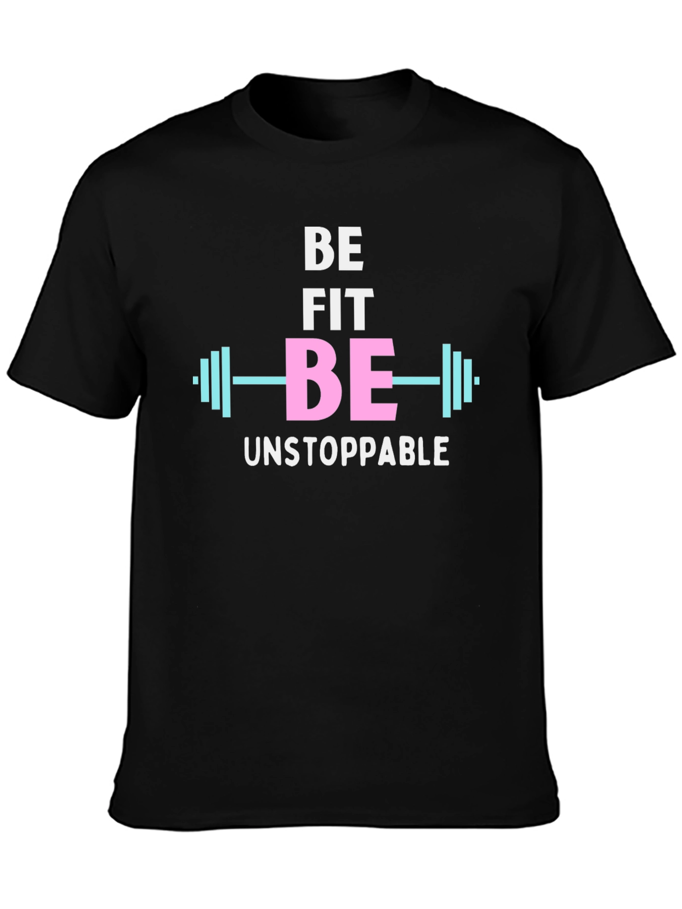Be Fit Be Unstoppable Graphic Tee