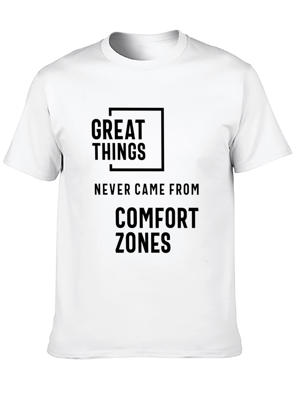 Great Things T-Shirt - Comfort Zone Motivational Tee