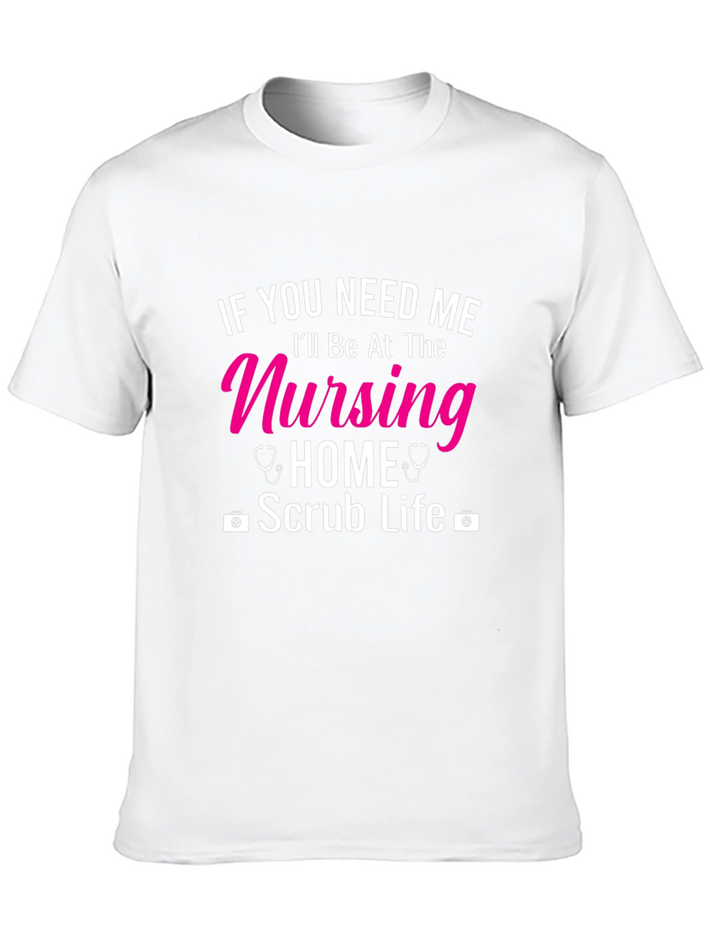 Nursing Home Scrub Life T-Shirt
