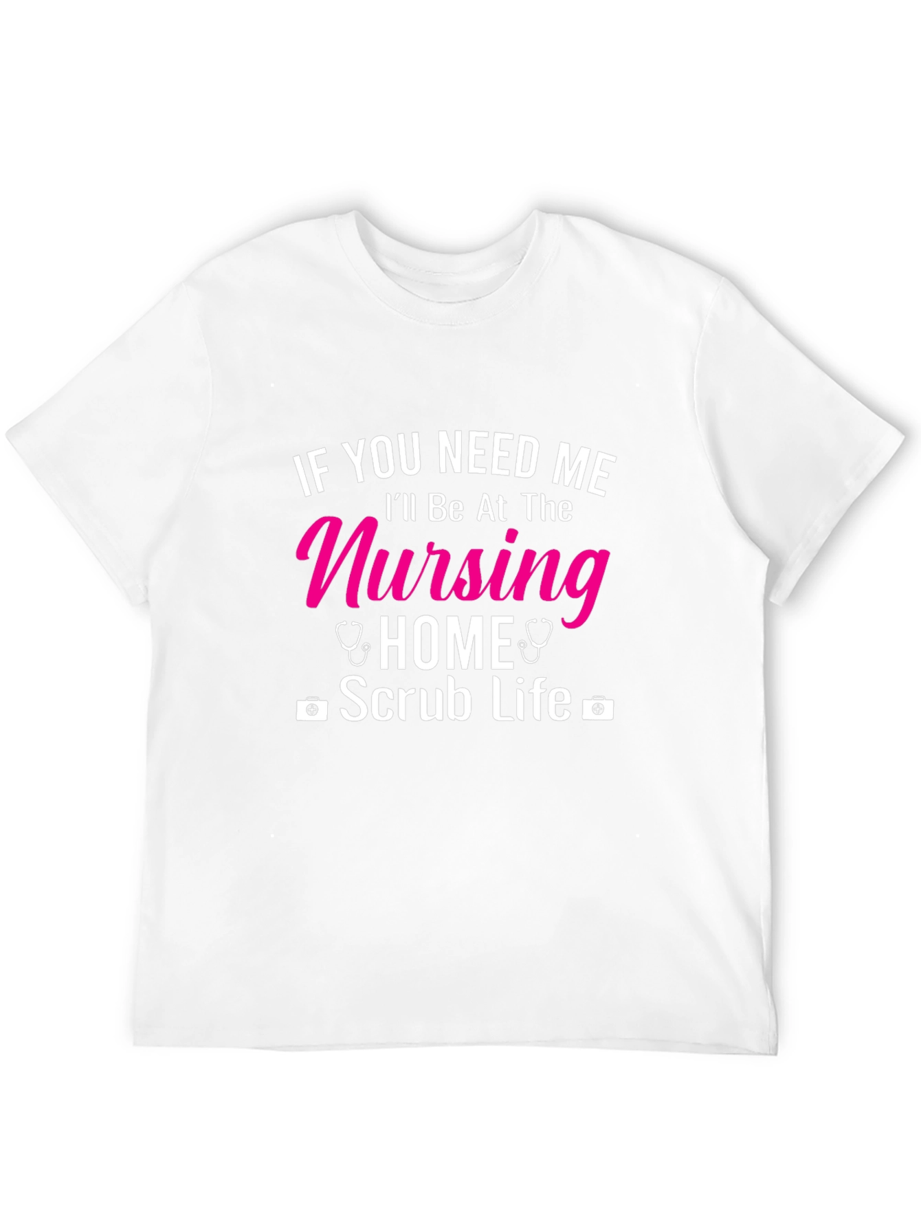 Nursing Home Scrub Life T-Shirt