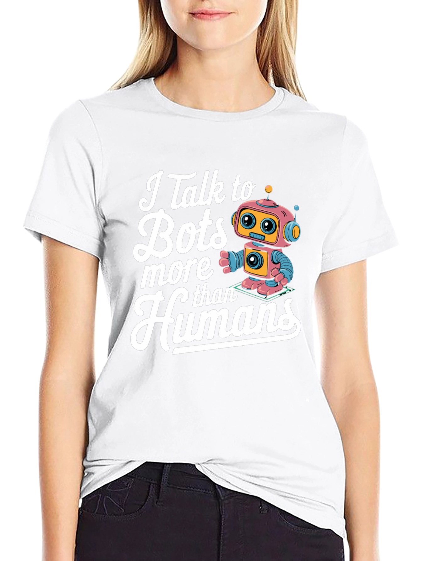 I Talk to Bots More Than Humans - Funny Robot T-Shirt