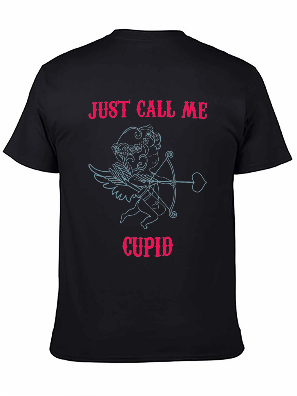 Just Call Me Cupid - Valentines Day T-Shirt