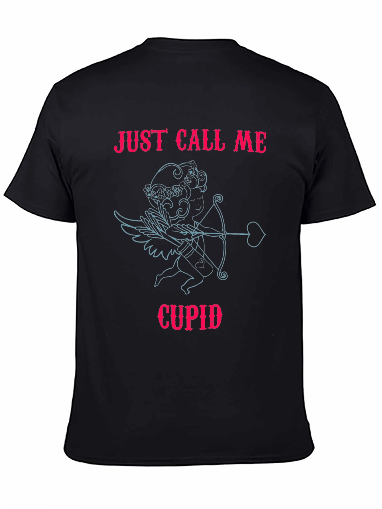 Just Call Me Cupid - Valentines Day T-Shirt