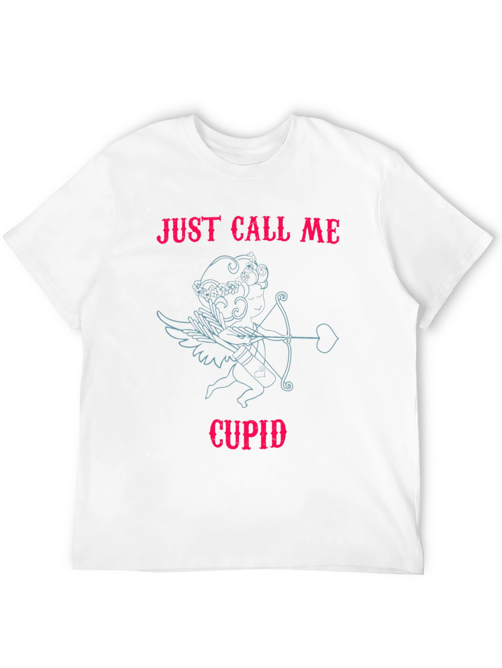 Just Call Me Cupid - Valentines Day T-Shirt