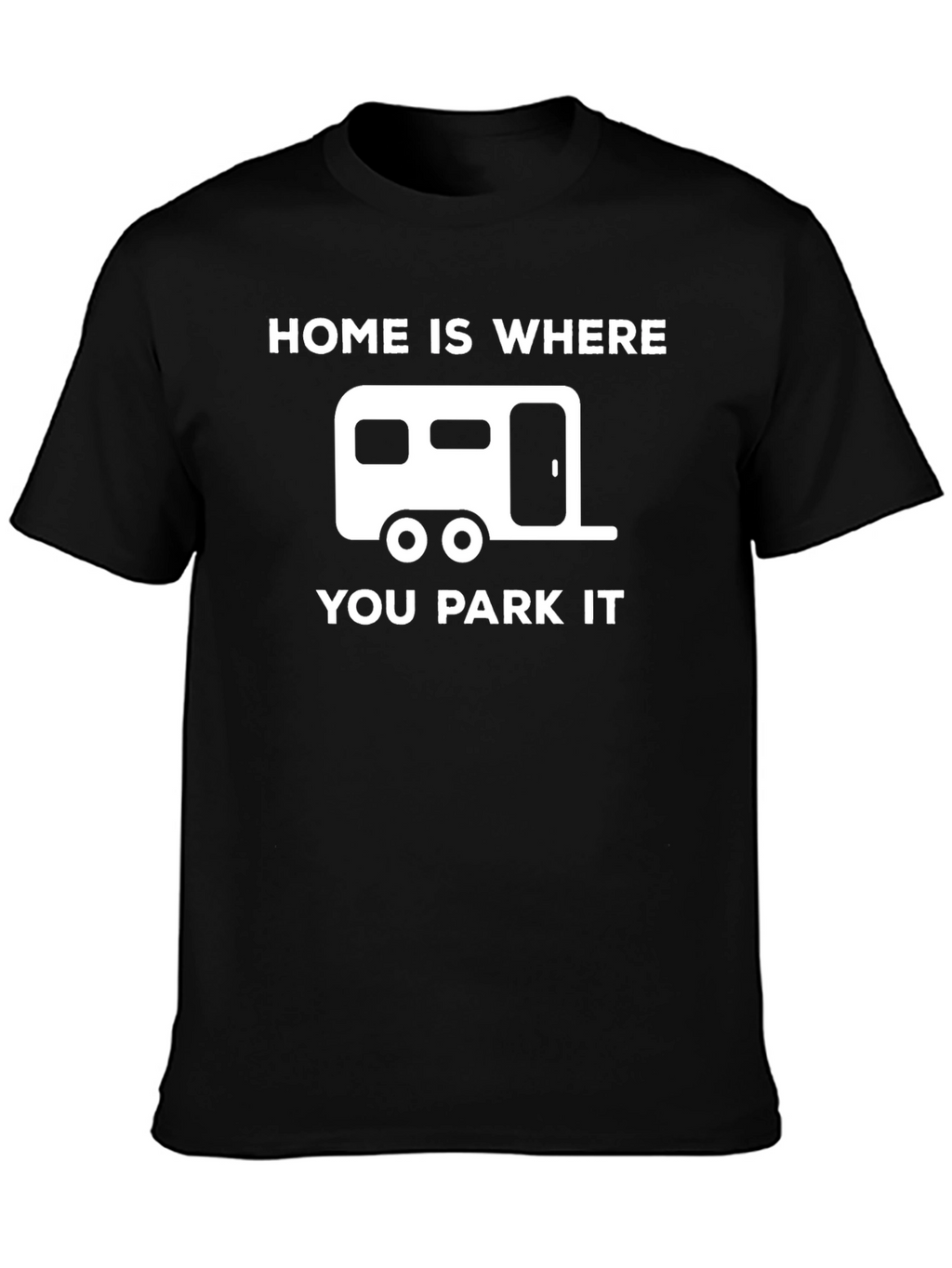 Home Is Where You Park It T-Shirt Camping RV