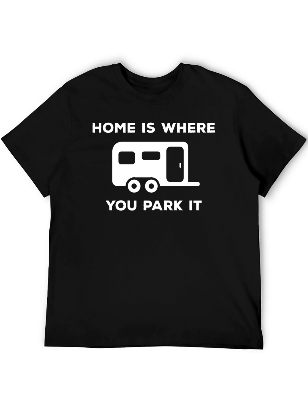Home Is Where You Park It T-Shirt Camping RV