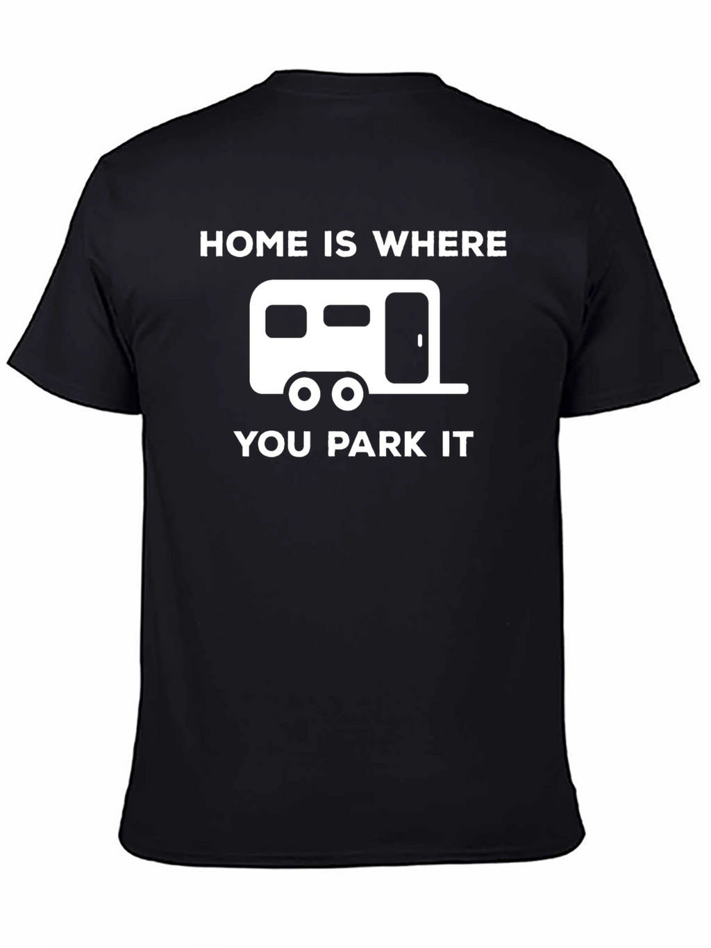 Home Is Where You Park It T-Shirt Camping RV