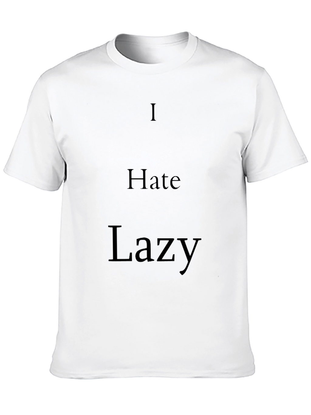 I Hate Lazy Black T-Shirt - Statement Tee
