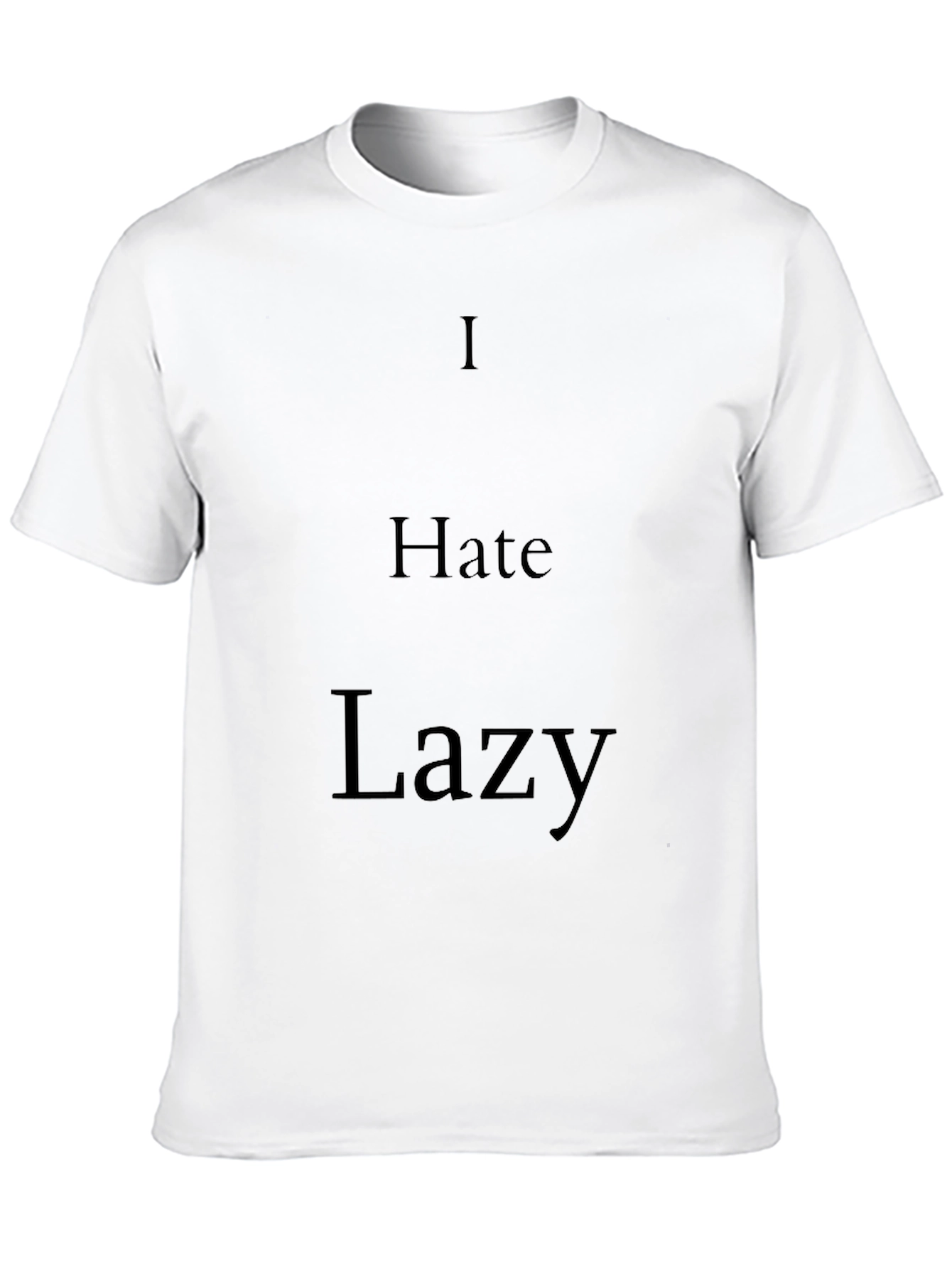 I Hate Lazy Black T-Shirt - Statement Tee