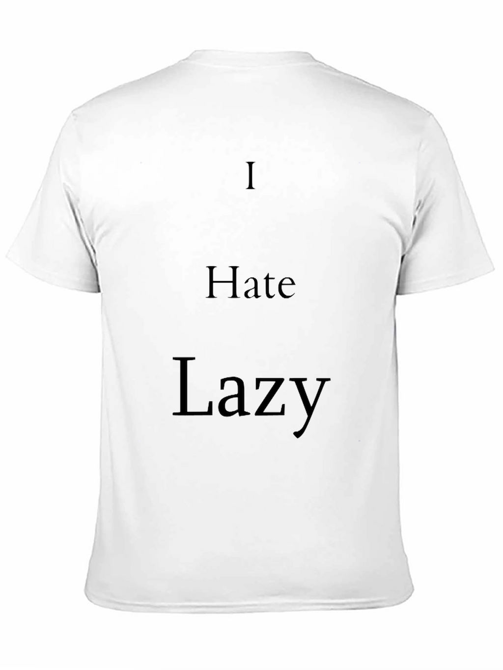 I Hate Lazy Black T-Shirt - Statement Tee