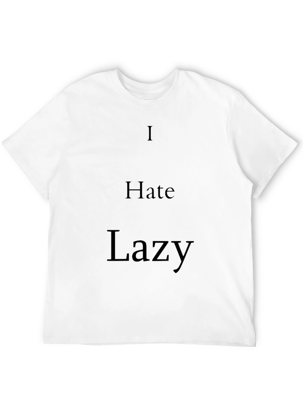 I Hate Lazy Black T-Shirt - Statement Tee